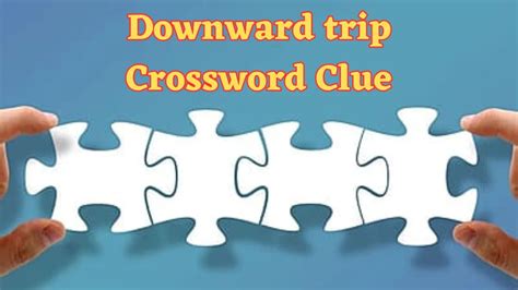 Downward journey - crossword puzzle clues & answers