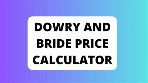 Dowry And Bride Price Calculator