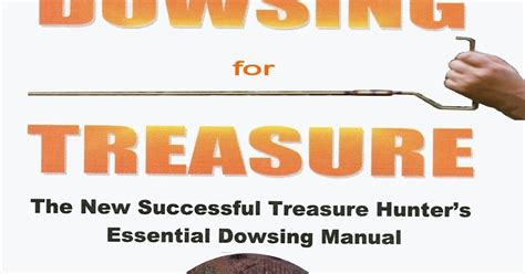 Dowsing for treasure the new successful treasure hunters essential dowsing manual. - The day traders manual by william f eng.