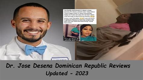 Jul 13, 2023 · Dr. José Desena has become a reference in the field of plastic and reconstructive surgery in the Dominican Republic. His dedication, solid academic background, and passion for his work have led him to deliver exceptional results and make a difference in the lives of his patients. . 