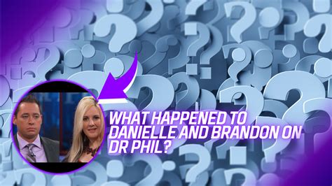 June 3, 2017 ·. Hear what Danielle says is proof of Brandon insinuating that he wants to have an affair with her. drphil.com.. 
