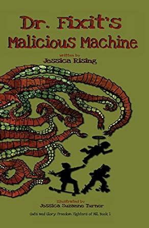 Full Download Dr Fixits Malicious Machine Guts And Glory Freedom Fighters Of Nil 1 By Jessica Rising