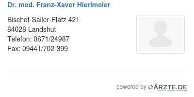 Dr. med. Franz-Xaver Hierlmeier in 84028 Landshut FA für …