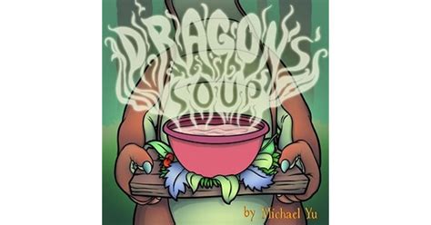 Read Online Dragons Soup By Michael    Yu