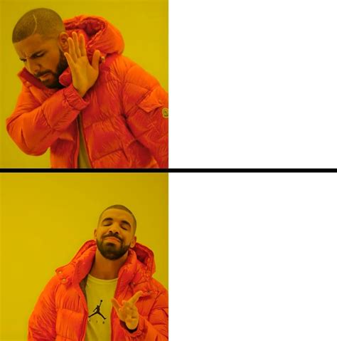 Drake Template Meme