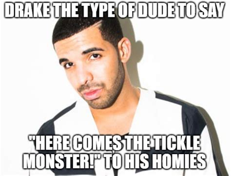 Drake the type of guy meme generator. Yes, there are countless Drake memes. The most well-known is undoubtedly Drakeposting, but there is also Drake's Courtside Reaction, Wheelchair Drake, Drake Yelling and many more. According to the internet, the man has a memeable face. If you want to learn more about Drake and his memes, check out our entries on Drake and Drake The Type Of Guy. 