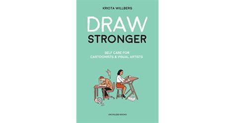 Download Draw Stronger Selfcare For Cartoonists And Other Visual Artists By Kriota Willberg