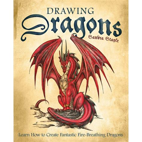 Drawing Dragons Learn How to Create Fantastic Fire Breathing Dragons