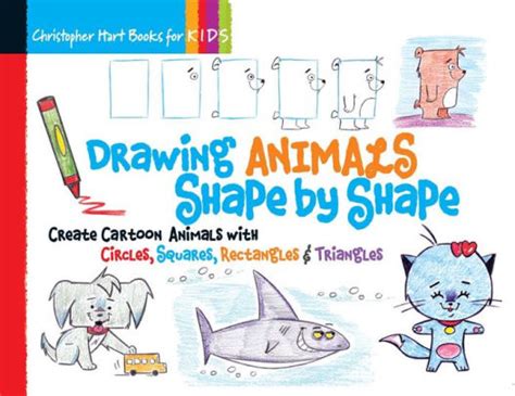 Download Drawing Animals Shape By Shape Create Cartoon Animals With Circles Squares Rectangles  Triangles By Christopher Hart