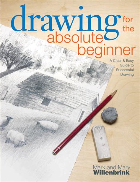 Read Drawing For The Absolute Beginner A Clear  Easy Guide To Successful Drawing Art For The Absolute Beginner By Mark Willenbrink