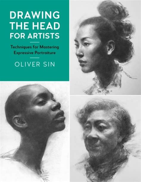 Read Drawing The Head For Artists Techniques For Mastering Expressive Portraiture By Oliver Sin