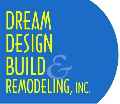 Dream Design Build and Remodeling Dream Design Build & Remodeling, Inc.