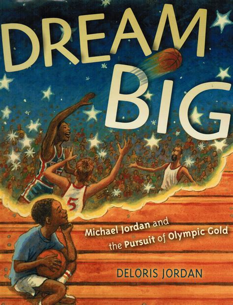 Read Online Dream Big Michael Jordan And The Pursuit Of Olympic Gold By Deloris Jordan