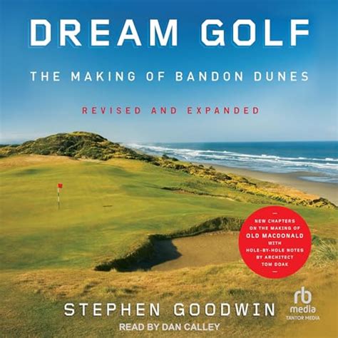 Read Dream Golf The Making Of Bandon Dunes Revised And Expanded By Stephen Goodwin