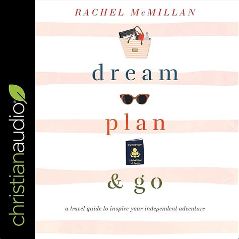 Download Dream Plan And Go A Travel Guide To Inspire Your Independent Adventure By Rachel Mcmillan