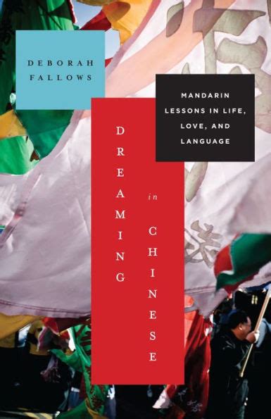 Full Download Dreaming In Chinese Mandarin Lessons In Life Love And Language By Deborah Fallows