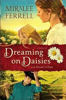 Read Online Dreaming On Daisies Love Blossoms In Oregon 3 By Miralee Ferrell