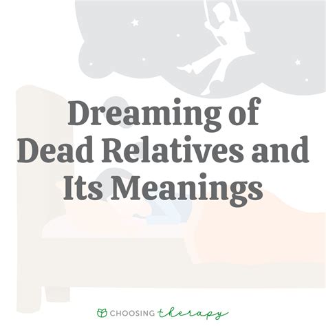 Dreams about a dead relative. Dreaming of dead relatives symbolizes unresolved emotions or unfinished business with that person. These dreams can provide guidance for healing and closure. In dreams, deceased relatives may represent aspects of ourselves or our own feelings that need attention and resolution. Dreaming of dead relatives can be a way for … 