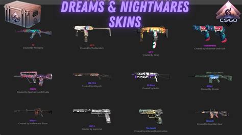 Dreams and nightmare case. The dreams and nightmares case was released on January 22, 2022. The weapon case contains 17 community-designed skins, which were selected in a contest. The CS2(CS:GO) team reviewed a number of user-submitted skins, the winners of the contest would have their skins included in the new case. 