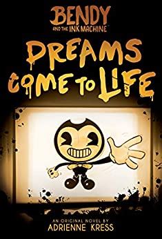 Download Dreams Come To Life Bendy And The Ink Machine 1 By Adrienne Kress