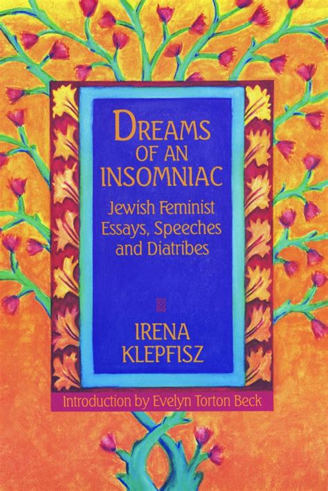 Read Online Dreams Of An Insomniac Jewish Feminist Essays Speeches And Diatribes By Irena Klepfisz