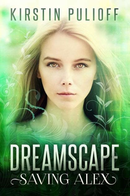 Read Dreamscape Saving Alex By Kirstin Pulioff