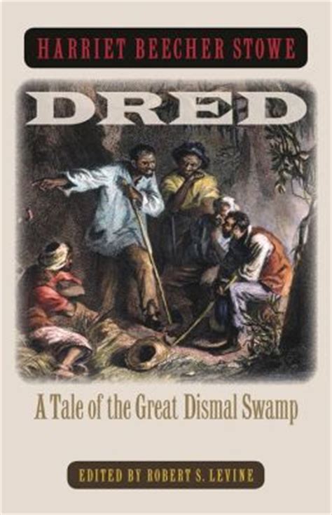 Full Download Dred A Tale Of The Great Dismal Swamp By Harriet Beecher Stowe