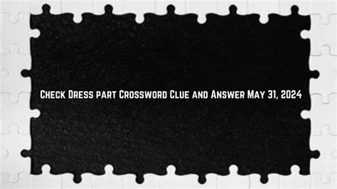 Dress part crossword clue. Sep 27, 2022 · Dress shirt part with wrist buttons Crossword Clue Answers. Recent seen on September 27, 2022 we are everyday update LA Times Crosswords, New York Times Crosswords and many more. 