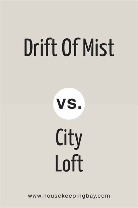 Drift of mist vs city loft. I’ve never had an issue with the touch up paint though I understand your concern. I happen to be looking in front of me at a large 12x12 swatch of the Balboa Mist which I’ve just chosen for my bathroom. It’s a fabulous … 