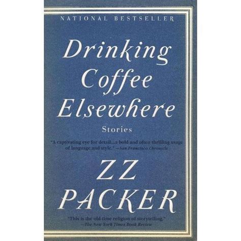 Read Online Drinking Coffee Elsewhere By Zz Packer