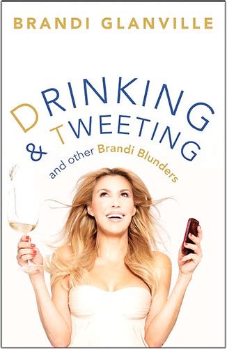 Download Drinking And Tweeting And Other Brandi Blunders By Brandi Glanville