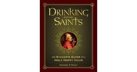 Read Drinking With The Saints Cocktails  Spirits For Saints  Sinners By Michael P Foley