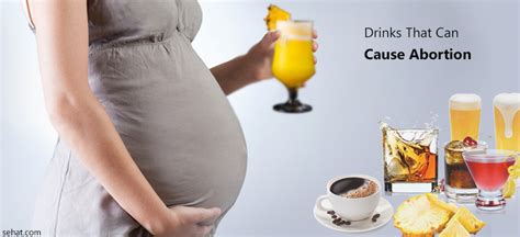 Drinks that can cause abortion.  These items are known to potentially trigger miscar...