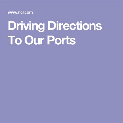 Driving Directions To Our Ports - Prepare For Your Cruise: …