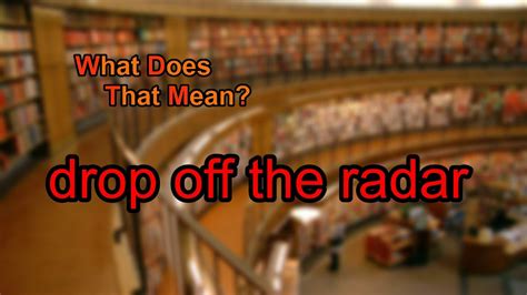 Drop-off-the-radar Definition & Meaning YourDictionary