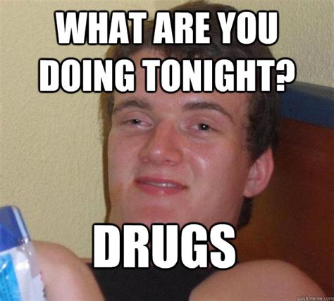Druggie meme. Things To Know About Druggie meme. 