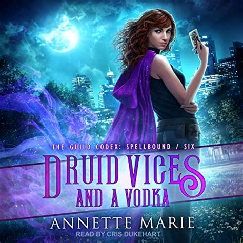 Download Druid Vices And A Vodka The Guild Codex Spellbound 6 By Annette Marie