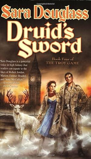 Read Online Druids Sword The Troy Game 4 By Sara Douglass