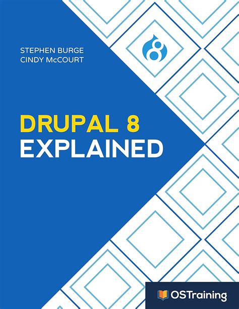 Read Drupal 8 Explained Your Stepbystep Guide To Drupal 8 The Explained Series By Stephen Burge