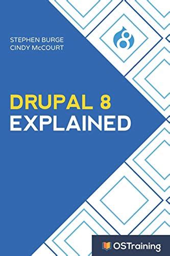 Full Download Drupal 8 Explained Your Stepbystep Guide To Drupal 8 The Explained Series By Stephen Burge