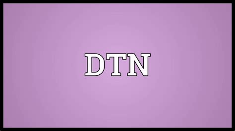 Dtn meaning text. Things To Know About Dtn meaning text. 