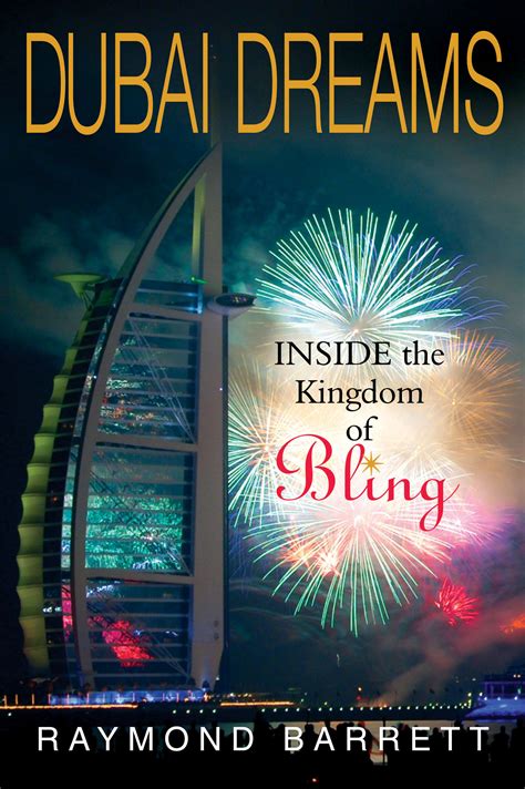 Read Online Dubai Dreams Inside The Kingdom Of Bling By Raymond Barrett
