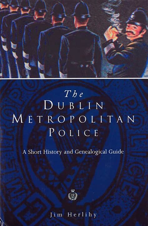 Dublin metropolitan police a short history and genealogical guide. - El vicario que hablaba al revés.
