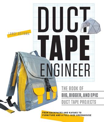 Download Duct Tape Engineer The Book Of Big Bigger And Epic Duct Tape Projects By Lance Akiyama