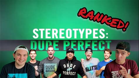 Dude perfect stereotypes. Oct 27, 2020 ... Roll the bloopers! Have you subscribed to our BRAND NEW "Dude Perfect Plus" channel yet?! https://www.youtube.com/c/DudePerfectPlus. 