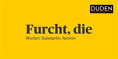 Duden Furcht Rechtschreibung, Bedeutung, Definition, …