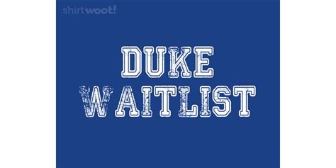 I understand why the waitlist exists—colleges like Duke must protect their yield by strategically offering spots, using the applicants on the bubble to fill in any gaps from regular decision .... 