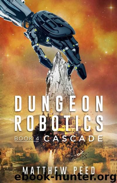 Download Dungeon Robotics Book 4 Cascade By Matthew Peed