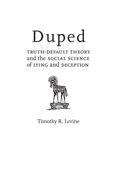 Full Download Duped Truthdefault Theory And The Social Science Of Lying And Deception By Timothy R Levine