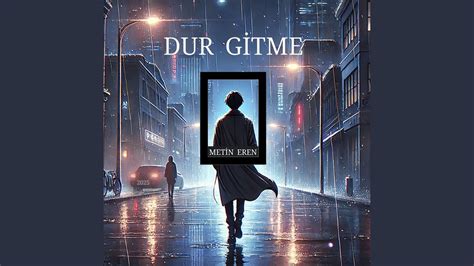 Dur Gitme Gitme  YouTube. 